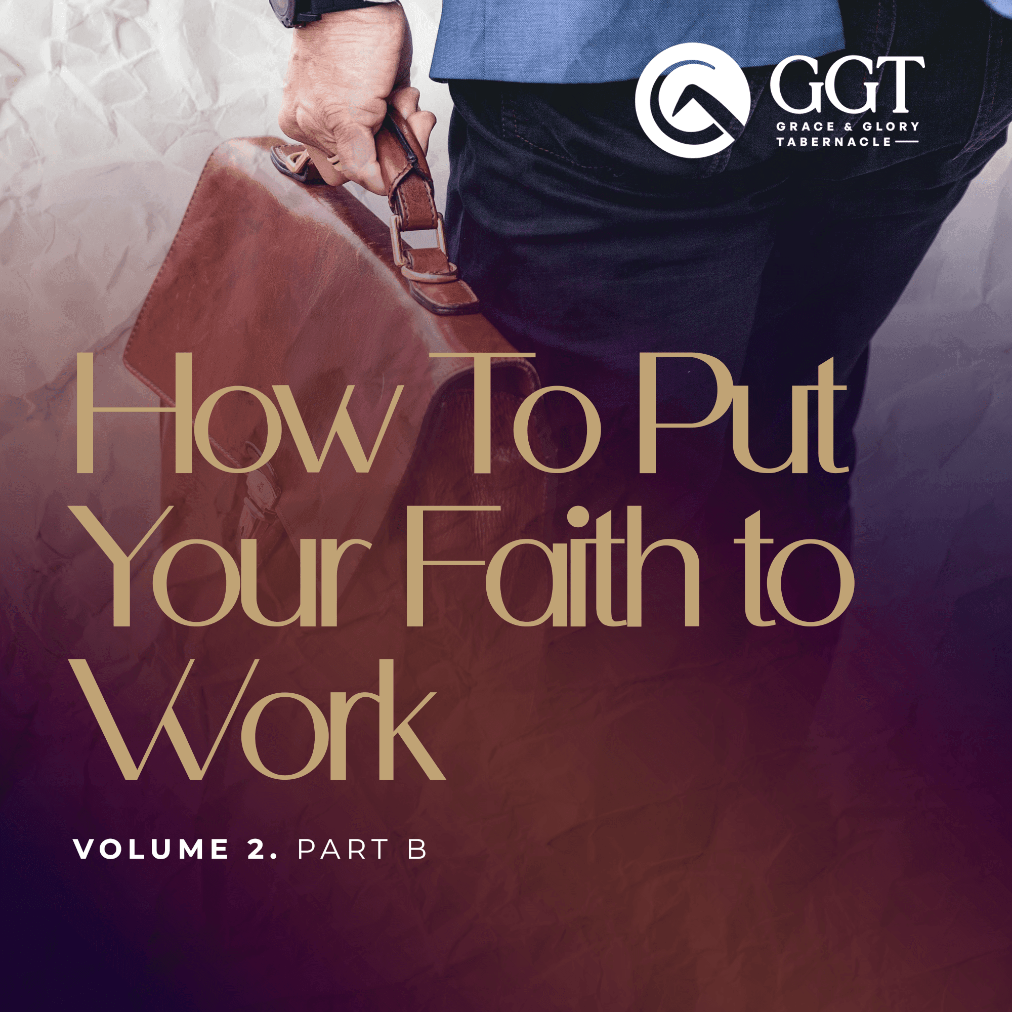 How To Put Your Faith To Work 2 Pt. B