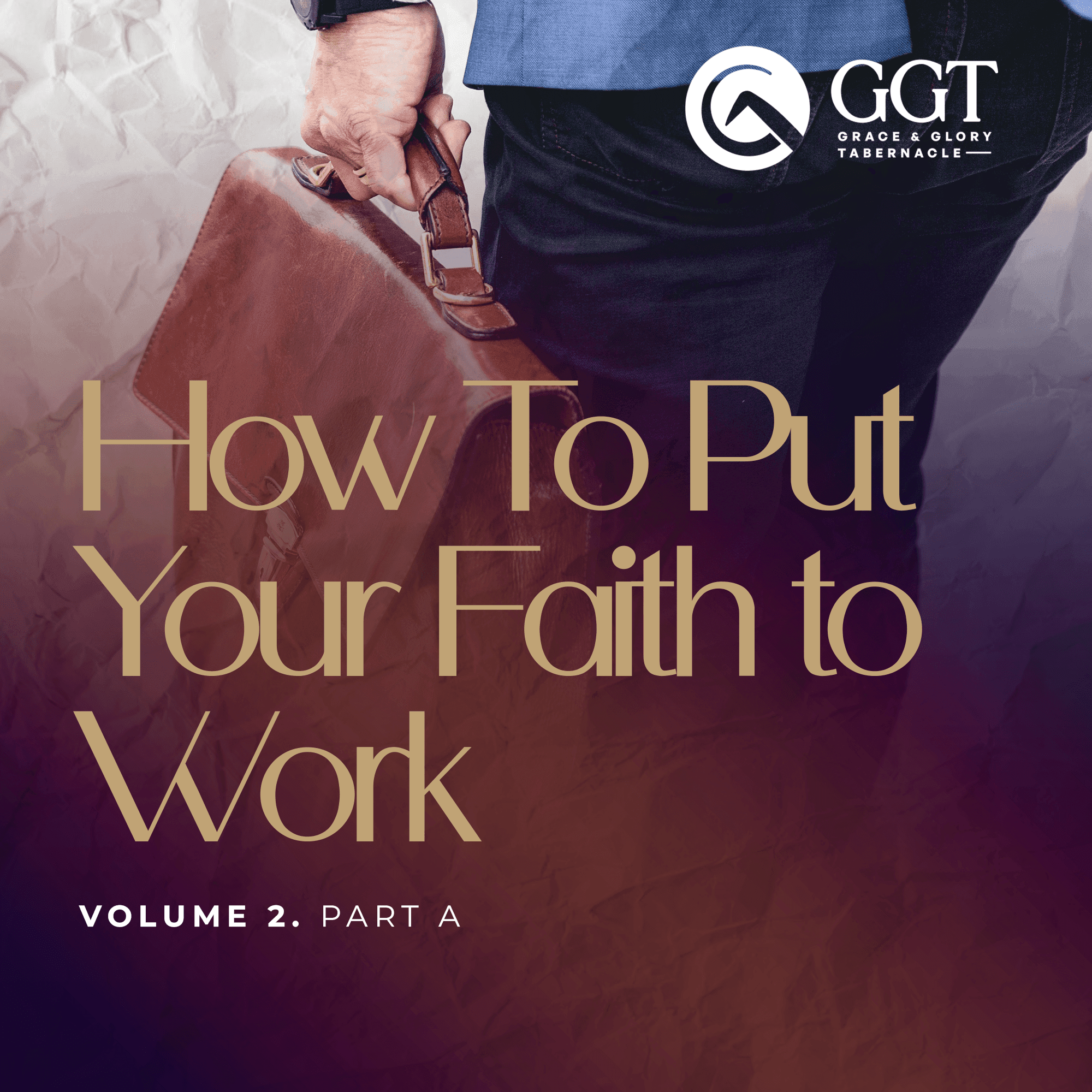 How To Put Your Faith To Work 2 Pt A